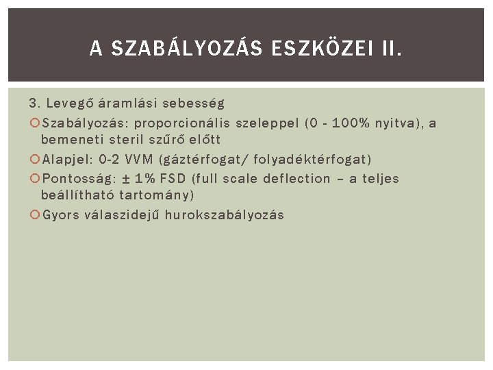 A SZABÁLYOZÁS ESZKÖZEI II. 3. Levegő áramlási sebesség Szabályozás: proporcionális szeleppel (0 - 100%