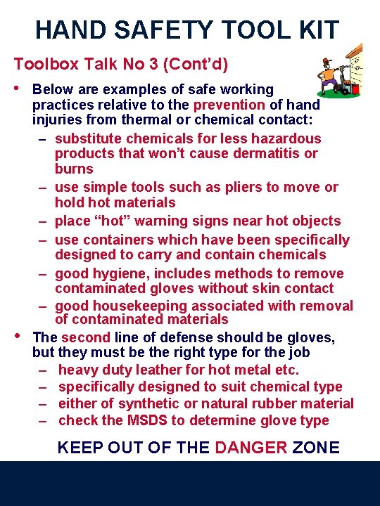 HAND SAFETY TOOL KIT Toolbox Talk No 3 (Cont’d) • • Below are examples