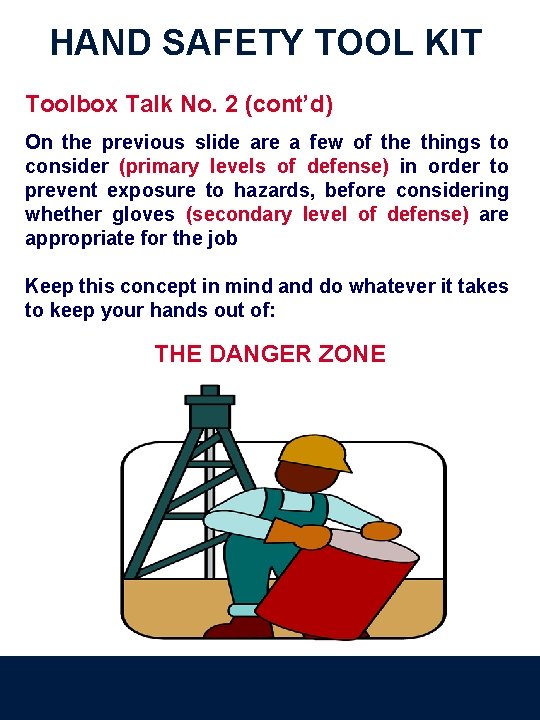 HAND SAFETY TOOL KIT Toolbox Talk No. 2 (cont’d) On the previous slide are