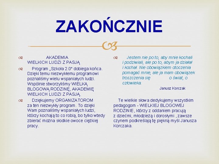 ZAKOŃCZNIE AKADEMIA WIELKICH LUDZI Z PASJĄ Program „Szkoła 2. 0" dobiega końca. Dzięki temu