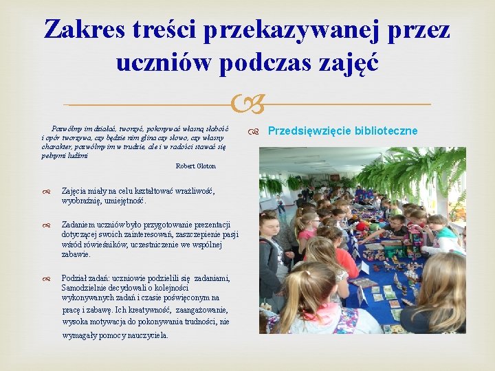 Zakres treści przekazywanej przez uczniów podczas zajęć Pozwólmy im działać, tworzyć, pokonywać własną słabość