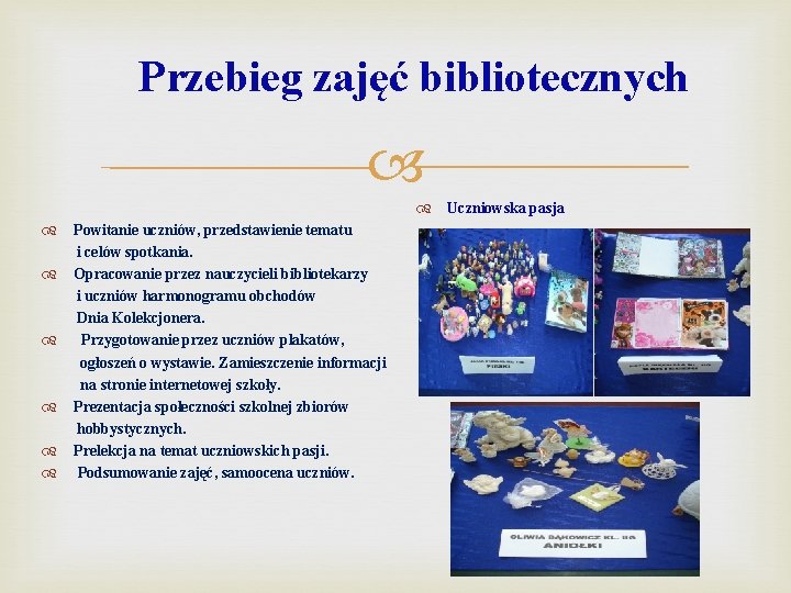 Przebieg zajęć bibliotecznych Uczniowska pasja Powitanie uczniów, przedstawienie tematu i celów spotkania. Opracowanie przez