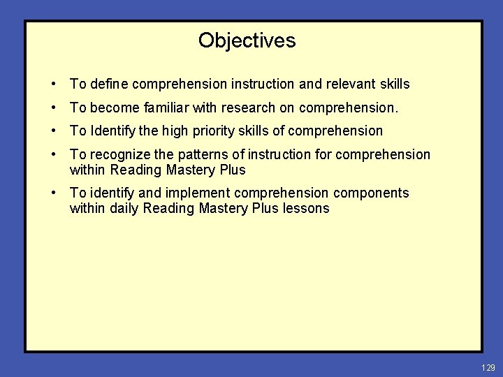 Objectives • To define comprehension instruction and relevant skills • To become familiar with