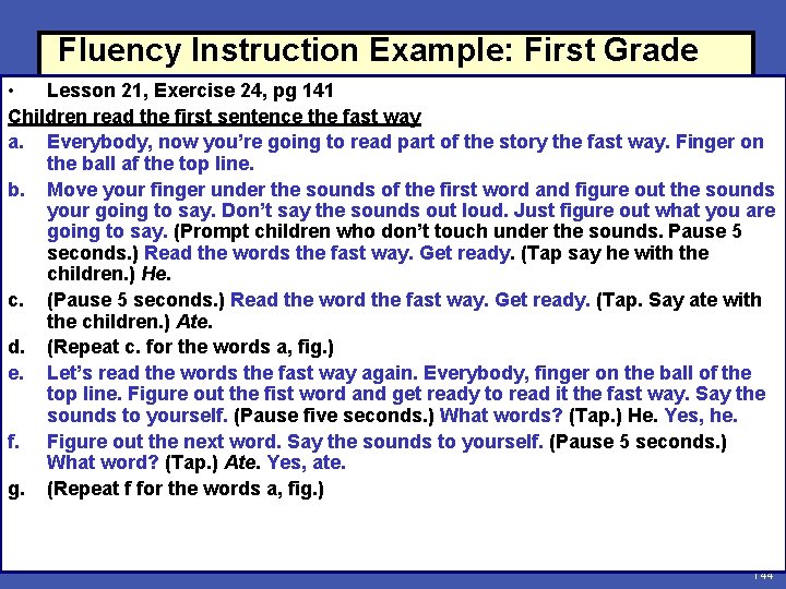 Fluency Instruction Example: First Grade • Lesson 21, Exercise 24, pg 141 Children read