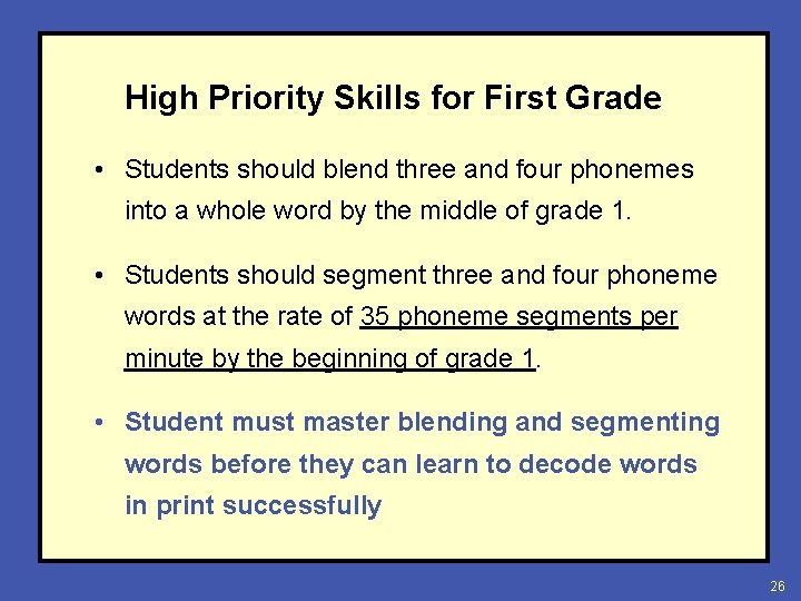 High Priority Skills for First Grade • Students should blend three and four phonemes