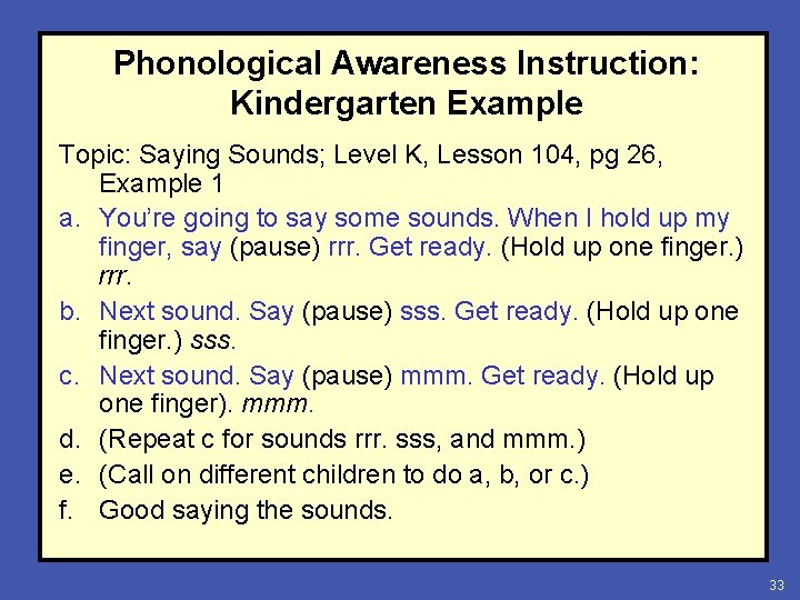 Phonological Awareness Instruction: Kindergarten Example Topic: Saying Sounds; Level K, Lesson 104, pg 26,