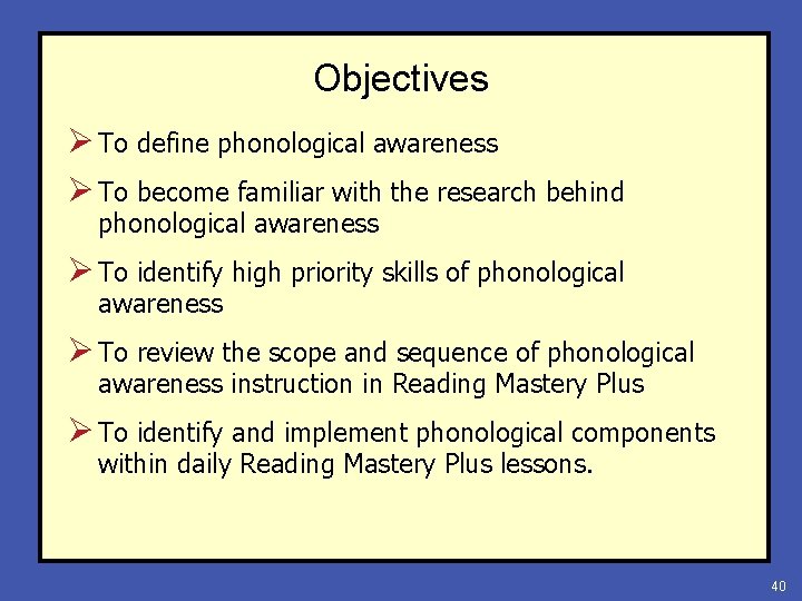 Objectives Ø To define phonological awareness Ø To become familiar with the research behind