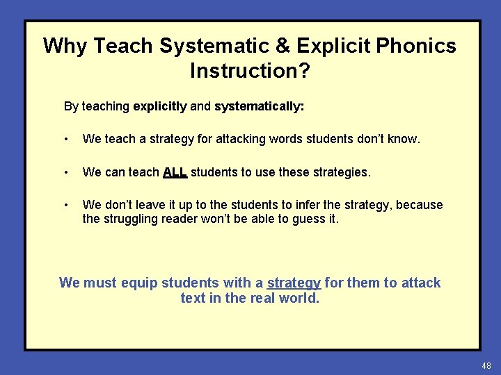 Why Teach Systematic & Explicit Phonics Instruction? By teaching explicitly and systematically: • We