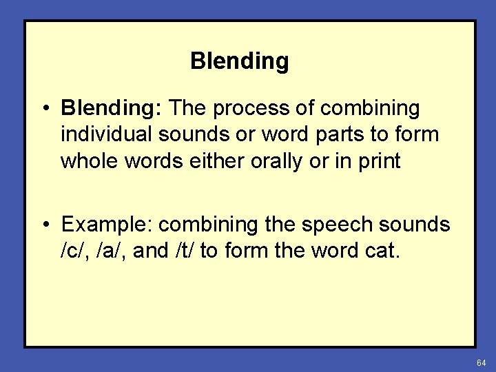 Blending • Blending: The process of combining individual sounds or word parts to form