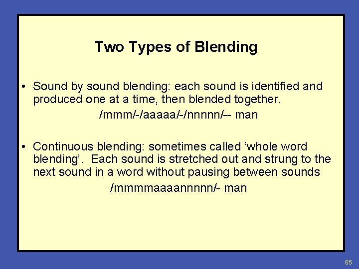 Two Types of Blending • Sound by sound blending: each sound is identified and