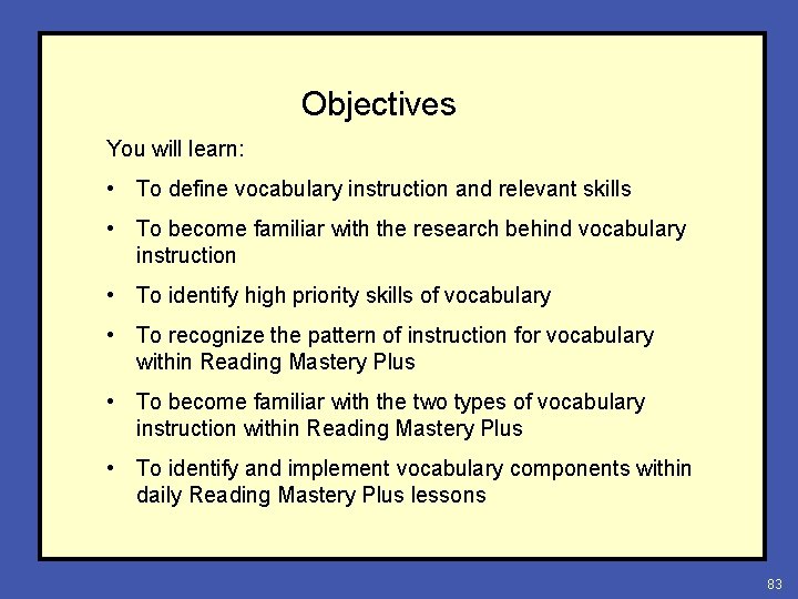 Objectives You will learn: • To define vocabulary instruction and relevant skills • To