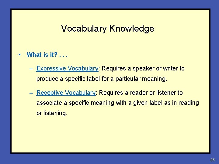 Vocabulary Knowledge • What is it? . . . – Expressive Vocabulary: Requires a