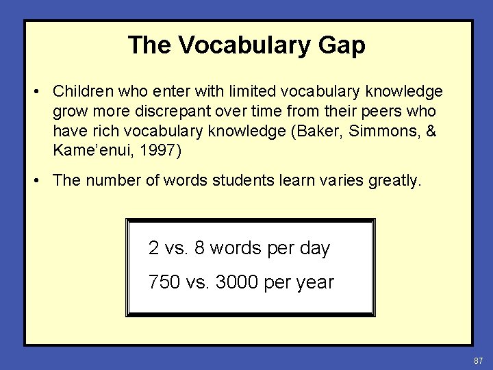 The Vocabulary Gap • Children who enter with limited vocabulary knowledge grow more discrepant