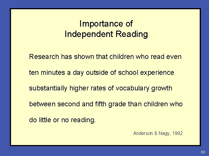 Importance of Independent Reading Research has shown that children who read even ten minutes