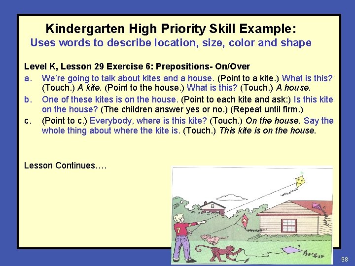 Kindergarten High Priority Skill Example: Uses words to describe location, size, color and shape