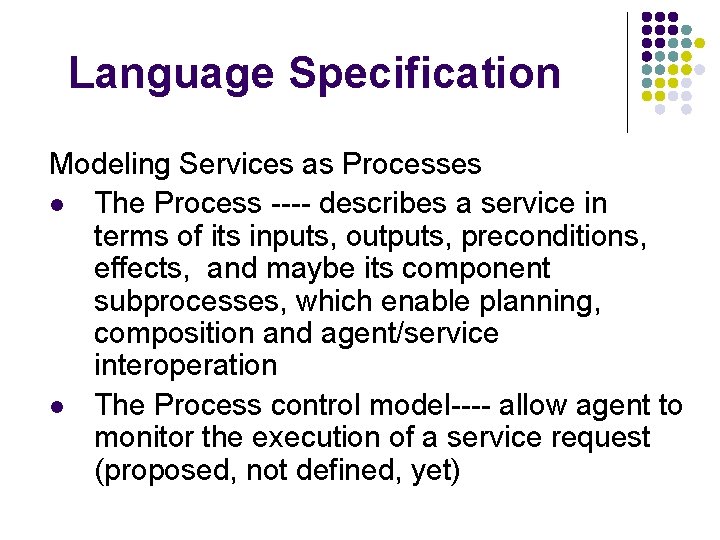 Language Specification Modeling Services as Processes l The Process ---- describes a service in