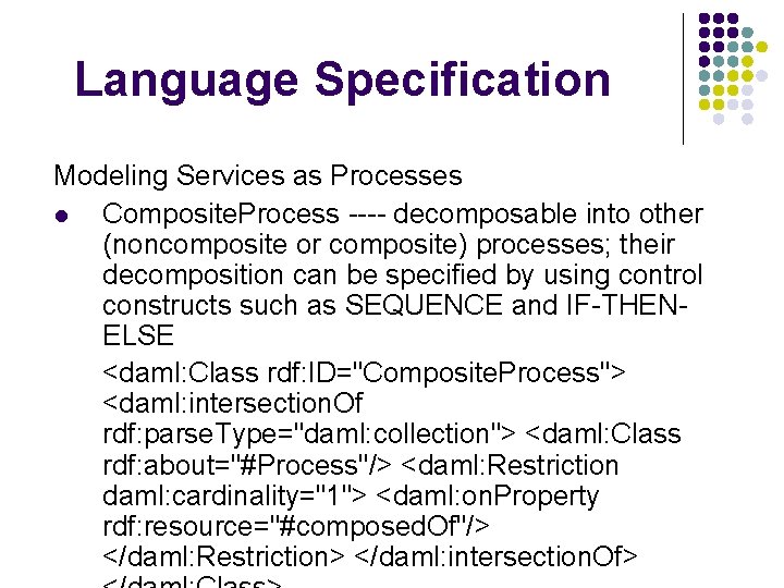 Language Specification Modeling Services as Processes l Composite. Process ---- decomposable into other (noncomposite