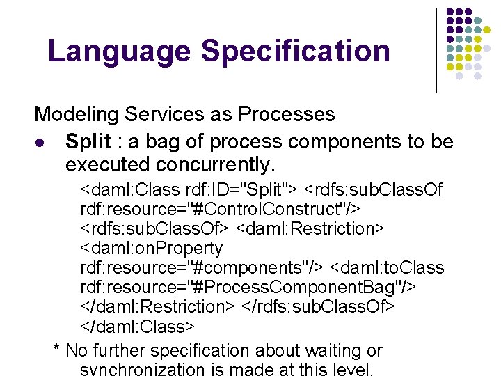 Language Specification Modeling Services as Processes l Split : a bag of process components
