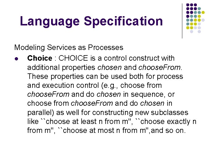 Language Specification Modeling Services as Processes l Choice : CHOICE is a control construct