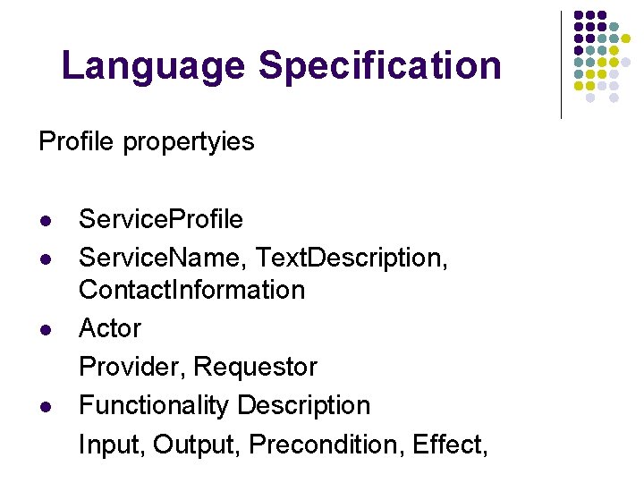 Language Specification Profile propertyies l l Service. Profile Service. Name, Text. Description, Contact. Information