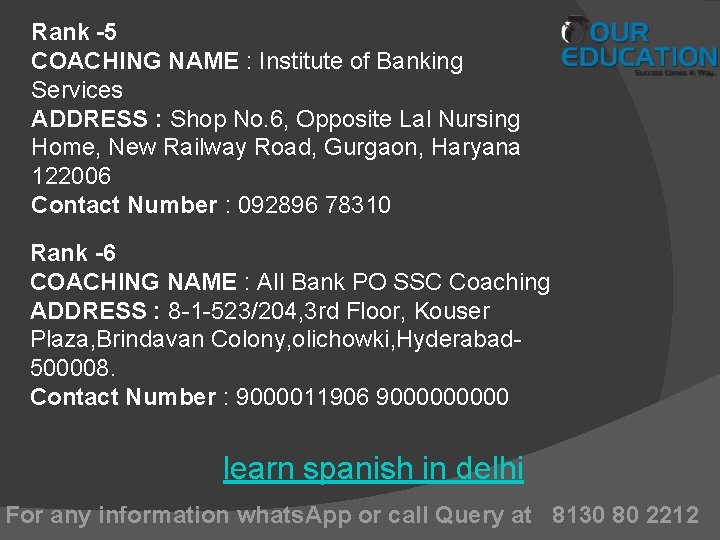 Rank -5 COACHING NAME : Institute of Banking Services ADDRESS : Shop No. 6,