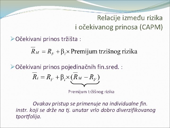 Relacije između rizika i očekivanog prinosa (CAPM) ØOčekivani prinos tržišta : ØOčekivani prinos pojedinačnih