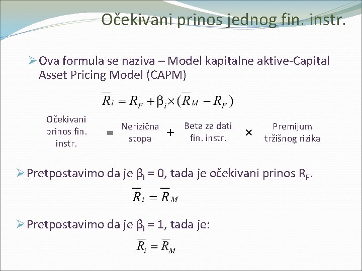 Očekivani prinos jednog fin. instr. Ø Ova formula se naziva – Model kapitalne aktive-Capital