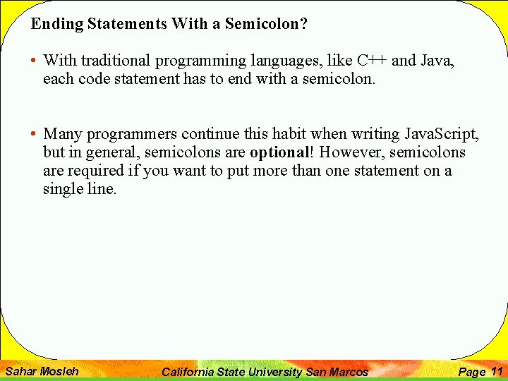 Ending Statements With a Semicolon? • With traditional programming languages, like C++ and Java, Ending Statements With a Semicolon? • With traditional programming languages, like C++ and Java,