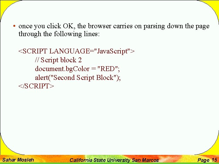 • once you click OK, the browser carries on parsing down the page • once you click OK, the browser carries on parsing down the page