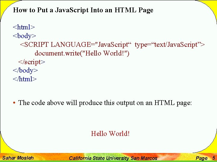 How to Put a Java. Script Into an HTML Page <html> <body> <SCRIPT LANGUAGE="Java. How to Put a Java. Script Into an HTML Page <html> <body> <SCRIPT LANGUAGE="Java.