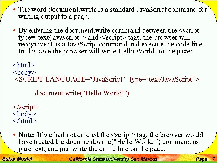 • The word document. write is a standard Java. Script command for writing • The word document. write is a standard Java. Script command for writing