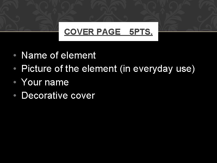COVER PAGE • • 5 PTS. Name of element Picture of the element (in