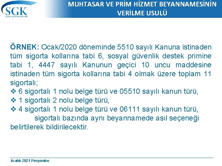 MUHTASAR VE PRİM HİZMET BEYANNAMESİNİN VERİLME USULÜ ÖRNEK: Ocak/2020 döneminde 5510 sayılı Kanuna istinaden