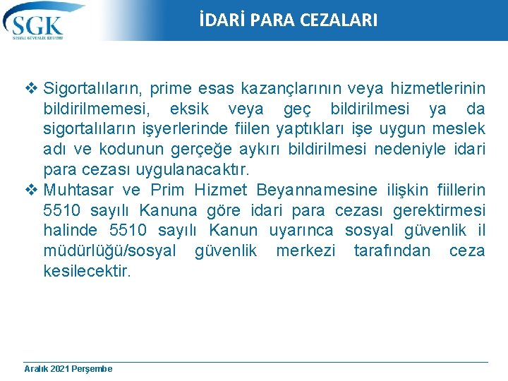 İDARİ PARA CEZALARI v Sigortalıların, prime esas kazançlarının veya hizmetlerinin bildirilmemesi, eksik veya geç