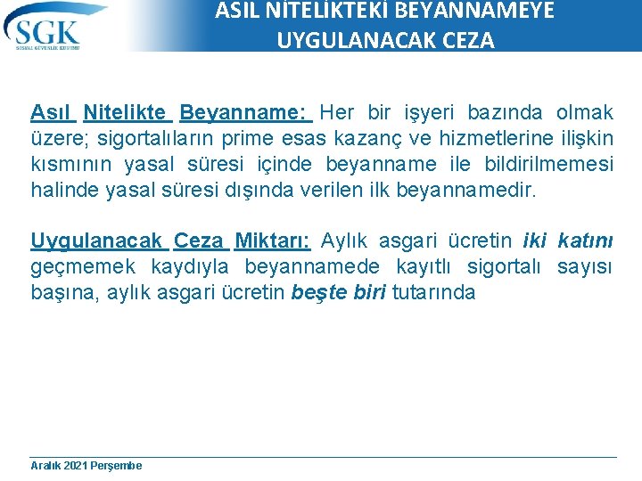 ASIL NİTELİKTEKİ BEYANNAMEYE UYGULANACAK CEZA Asıl Nitelikte Beyanname: Her bir işyeri bazında olmak üzere;