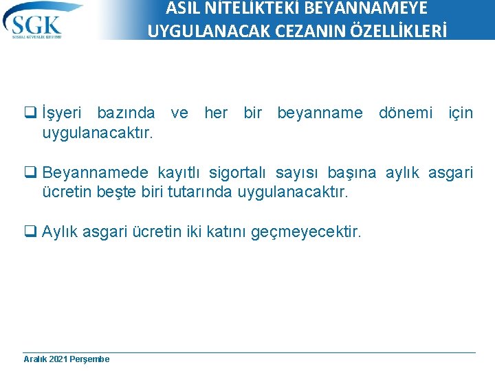 ASIL NİTELİKTEKİ BEYANNAMEYE UYGULANACAK CEZANIN ÖZELLİKLERİ q İşyeri bazında ve her bir beyanname dönemi