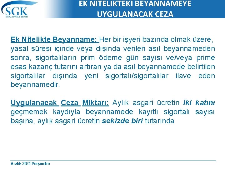 EK NİTELİKTEKİ BEYANNAMEYE UYGULANACAK CEZA Ek Nitelikte Beyanname: Her bir işyeri bazında olmak üzere,