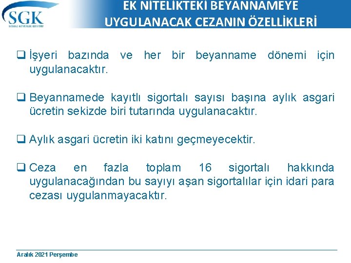 EK NİTELİKTEKİ BEYANNAMEYE UYGULANACAK CEZANIN ÖZELLİKLERİ q İşyeri bazında ve her bir beyanname dönemi