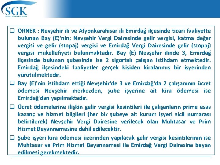 q ÖRNEK : Nevşehir ili ve Afyonkarahisar ili Emirdağ ilçesinde ticari faaliyette bulunan Bay