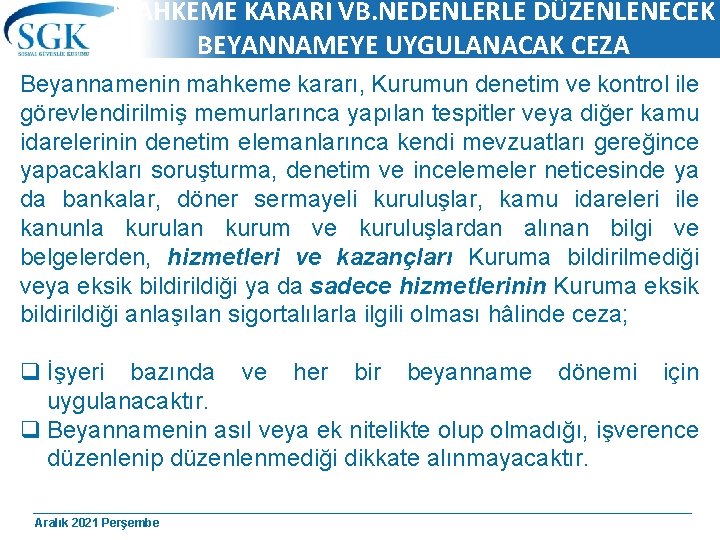 MAHKEME KARARI VB. NEDENLERLE DÜZENLENECEK BEYANNAMEYE UYGULANACAK CEZA Beyannamenin mahkeme kararı, Kurumun denetim ve