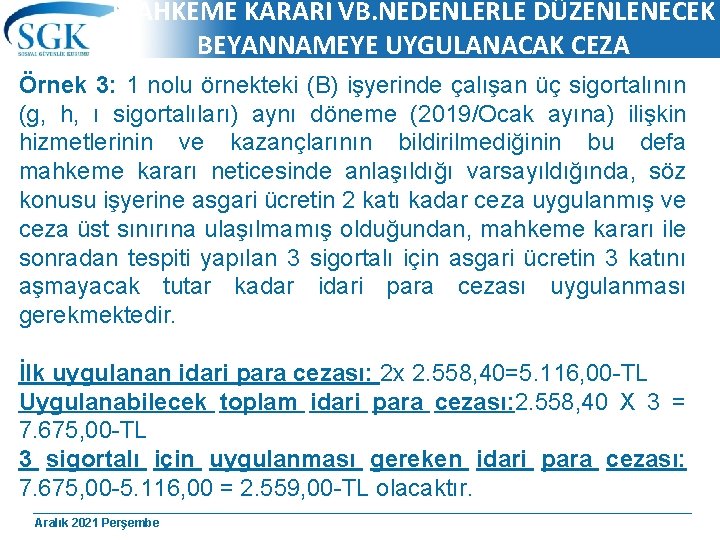 MAHKEME KARARI VB. NEDENLERLE DÜZENLENECEK BEYANNAMEYE UYGULANACAK CEZA Örnek 3: 1 nolu örnekteki (B)