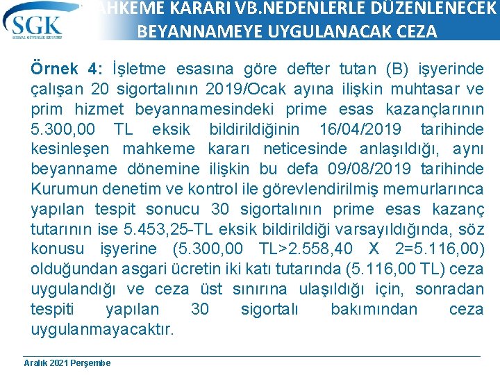 MAHKEME KARARI VB. NEDENLERLE DÜZENLENECEK BEYANNAMEYE UYGULANACAK CEZA Örnek 4: İşletme esasına göre defter