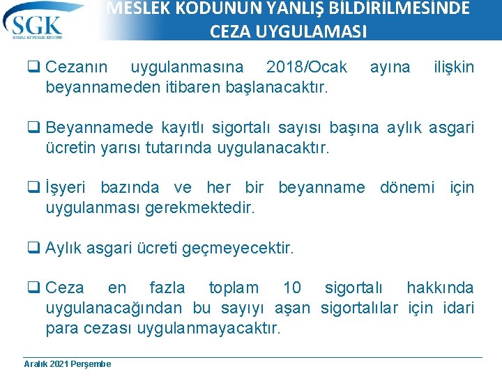 MESLEK KODUNUN YANLIŞ BİLDİRİLMESİNDE CEZA UYGULAMASI q Cezanın uygulanmasına 2018/Ocak beyannameden itibaren başlanacaktır. ayına