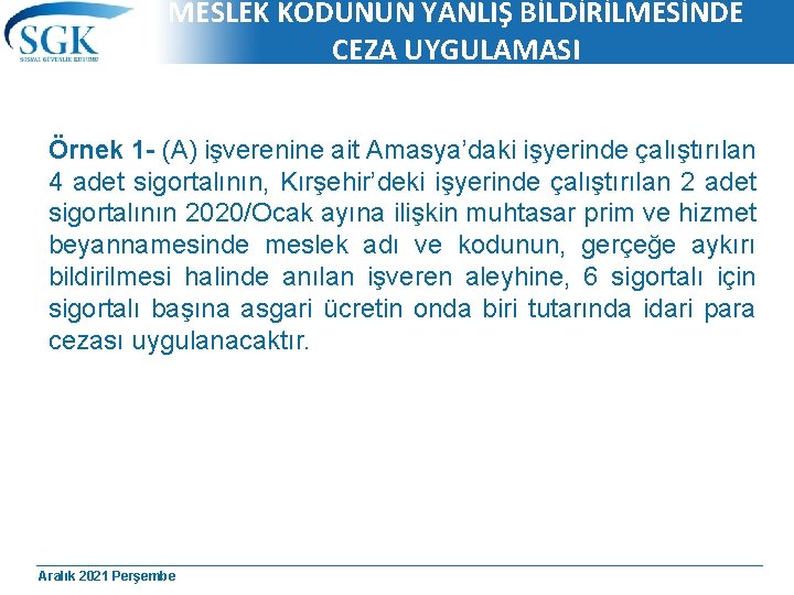 MESLEK KODUNUN YANLIŞ BİLDİRİLMESİNDE CEZA UYGULAMASI Örnek 1 - (A) işverenine ait Amasya’daki işyerinde