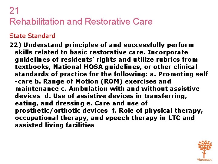 21 Rehabilitation and Restorative Care State Standard 22) Understand principles of and successfully perform