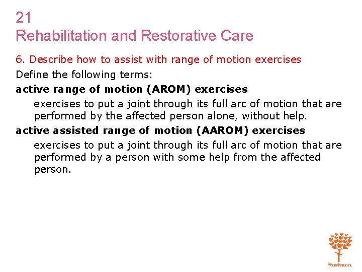 21 Rehabilitation and Restorative Care 6. Describe how to assist with range of motion