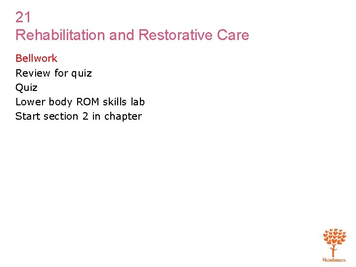 21 Rehabilitation and Restorative Care Bellwork Review for quiz Quiz Lower body ROM skills