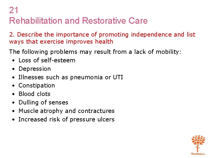 21 Rehabilitation and Restorative Care 2. Describe the importance of promoting independence and list