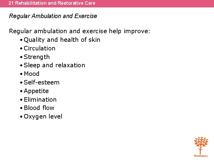 21 Rehabilitation and Restorative Care Regular Ambulation and Exercise Regular ambulation and exercise help