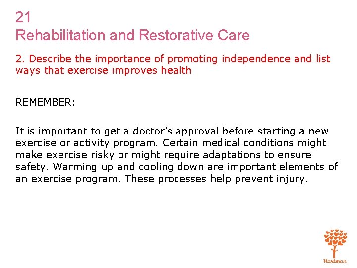 21 Rehabilitation and Restorative Care 2. Describe the importance of promoting independence and list